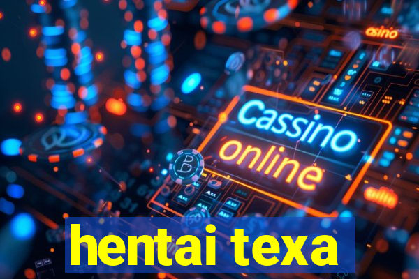 hentai texa